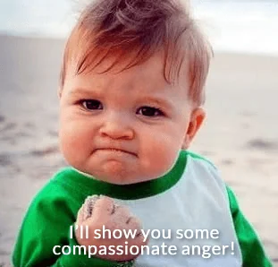 What's Your Compassionate Anger?