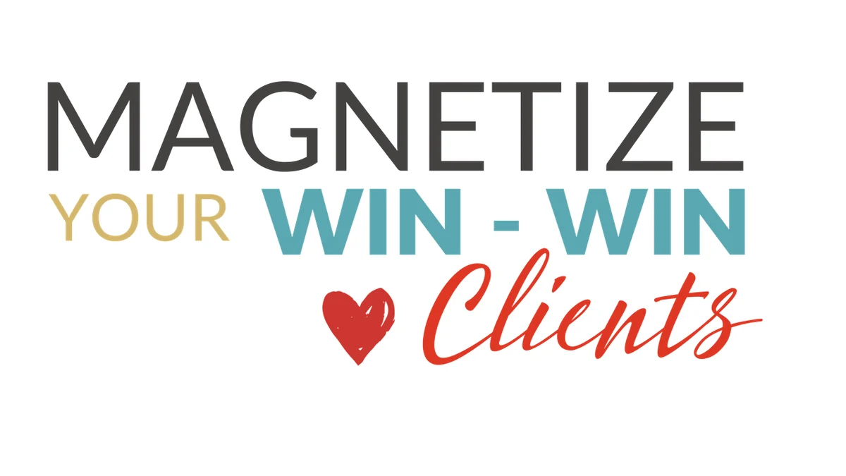 Magnetize Your Win-Win Clients