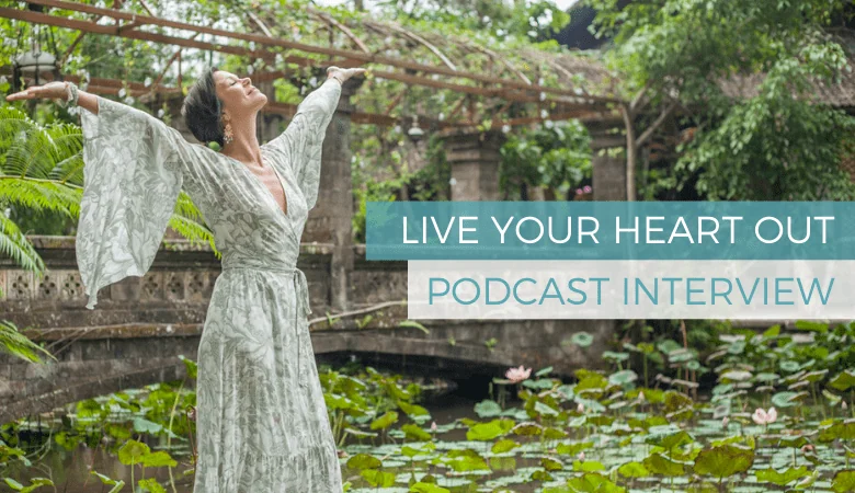Heart-Centered Action for a Meaningful Life & Career: Willo Sana on the Live Your Heart Out Podcast