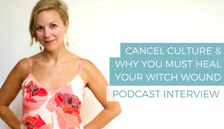 Cancel Culture & Why You Must Heal your Witch Wound: Willo Sana on the Field Guide to Awesome Podcast