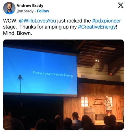 Pioneer Nation Tweet Tweet from Andrew Brady: "WOW! @WilloLovesYou just rocked the #pdxpioneer stage. Thanks for amping up my #CreativeEnergy! Mind. Blown." Below it, a photo of the stage with a slide reading "Protect your Creative Energy"