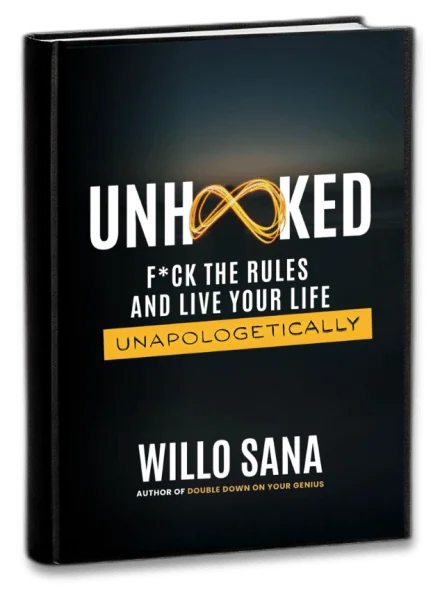 UNHOOKED: F*ck the Rules & Live Your Life Unapologetically, a book by Willo Sana