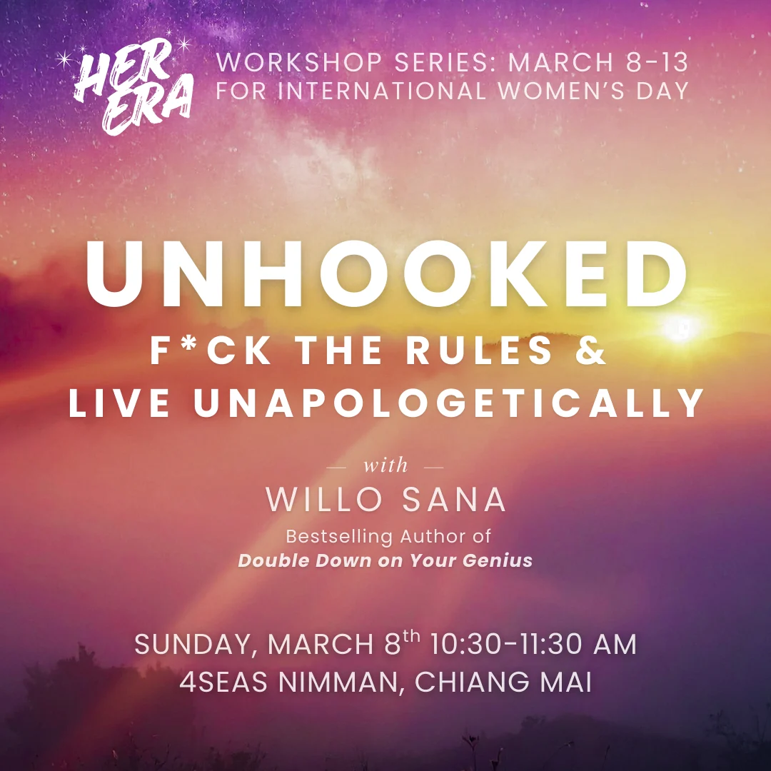 UNHOOKED: F*ck the Rules & Live Unapologetically with Willo Sana, Sunday March 8, 10:30 to 11:30 AM, 4Seas Nimman, Chiang Mai