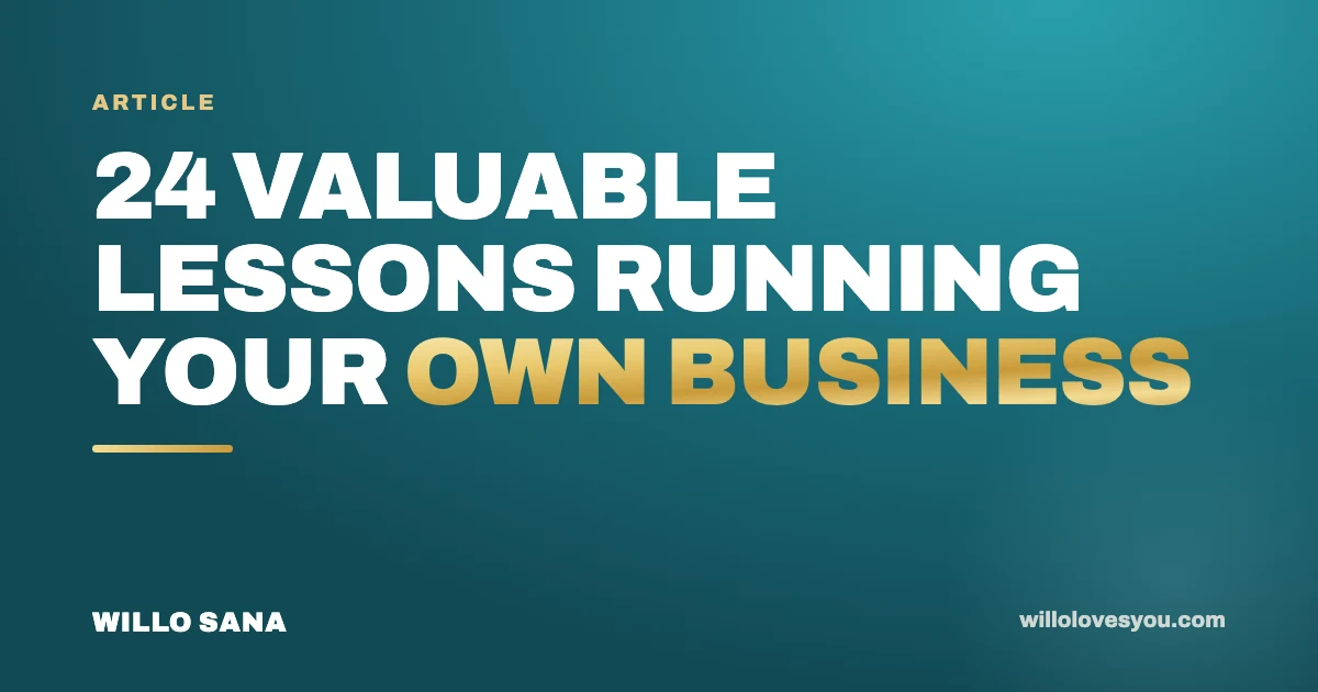 24 Valuable Lessons That Running Your Own Business Teaches You