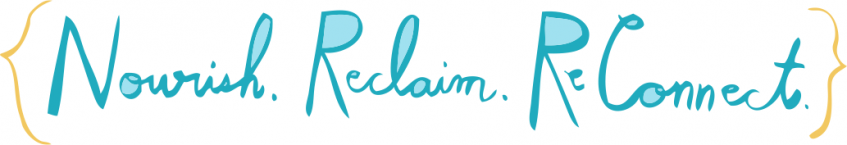 Nourish. Reclaim. ReConnect.